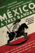 Cargar imagen en el visor de la galería, México a tres bandas: Un recorrido crítico de la historia de México