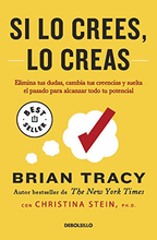 Cargar imagen en el visor de la galería, Si lo crees, lo creas: Elimina tus dudas, cambia tus creencias y suelta el pasado para alcanzar todo tu