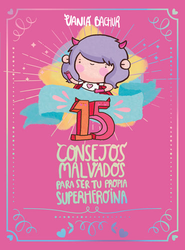 15 Consejos malvados para ser tu propia superheroina