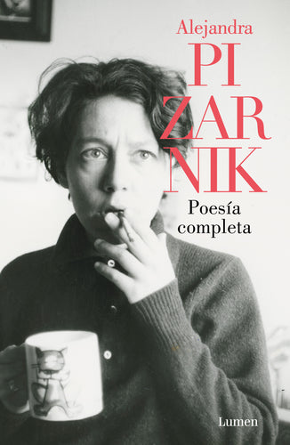 Alejandra Pizarnik. Poesía completa
