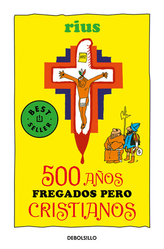 500 años fregados pero cristianos (Colección Rius )